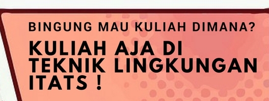 Kuliah aja di Teknik Lingkungan ITATS