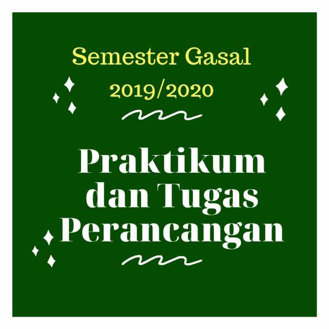 Pengumuman Praktikum dan Tugas Perancangan Semester Gasal 2019/2020