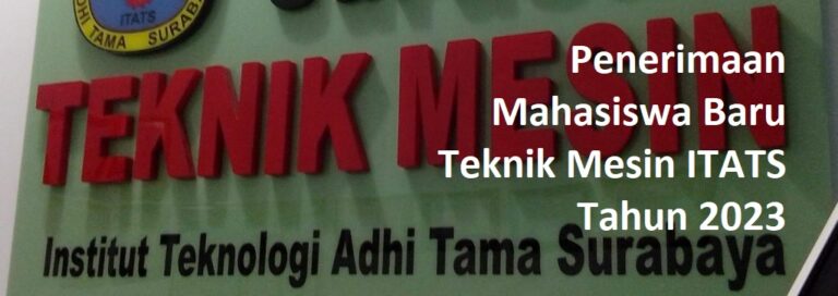 Penerimaan Mahasiswa Baru Teknik Mesin ITATS Tahun 2023